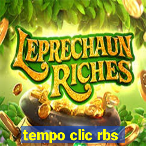 tempo clic rbs